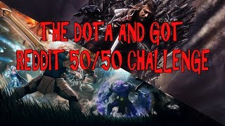 THE DOTA AND GOT REDDIT 50/50 CHALLENGE (w/Girlfriend)