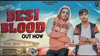 DESI BLOOD || Amanraj Gill || Sonika Singh &amp; Rohit Tehlan || New Haryanvi DJ song 2018