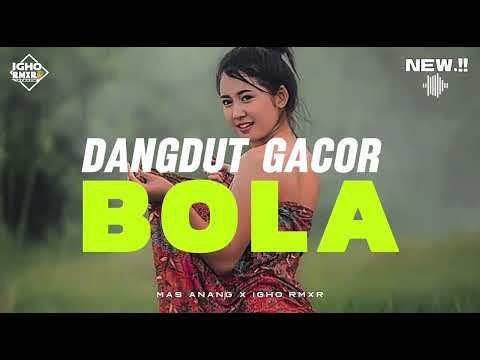 🌴•DANGDUT GACOR - BOLA •🔥|| 🌴VERSI TERBARU 2024.!! ( Igho Rmxr x Mas Anang )