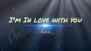 Download lagu I m In Love With You Kina lyrics crjmm... mp3