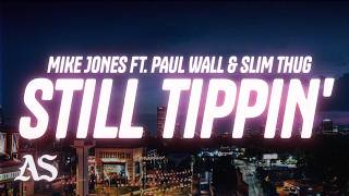 Download lagu Mike Jones - Still Tippin' (Lyrics) ft. Slim Thug and Paul Wall mp3