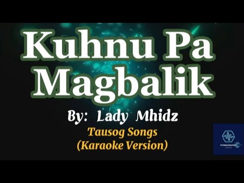 KUHNU PA MAGBALIK - LADY MHIDZ (KARAOKE VERSION) #karaokesongs #karaokeversion #requestedsong 🤍🤍🤍