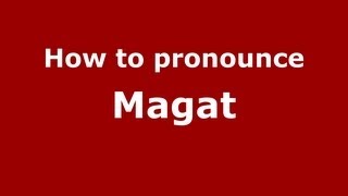 How to pronounce Magat