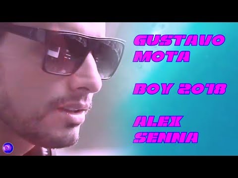 Gustavo Mota & Alex Senna - Boy 2018 EXTENDED