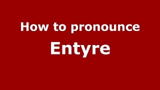 How to pronounce Entyre