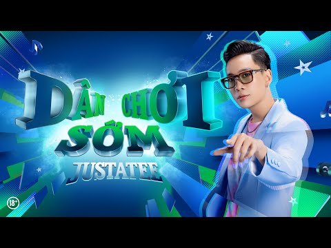 DÂN CHƠI SỚM - JUSTATEE | Official Music Video