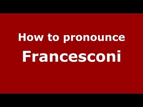 How to pronounce Francesconi (Italian/Italy) - PronounceNames.com