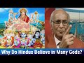 Why Do Hindus Believe In Many Gods Hinduism Hinduacademy