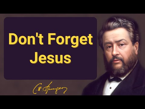 No te olvides de Jesús | Charles Spurgeon | Devocional | Mañana y tarde