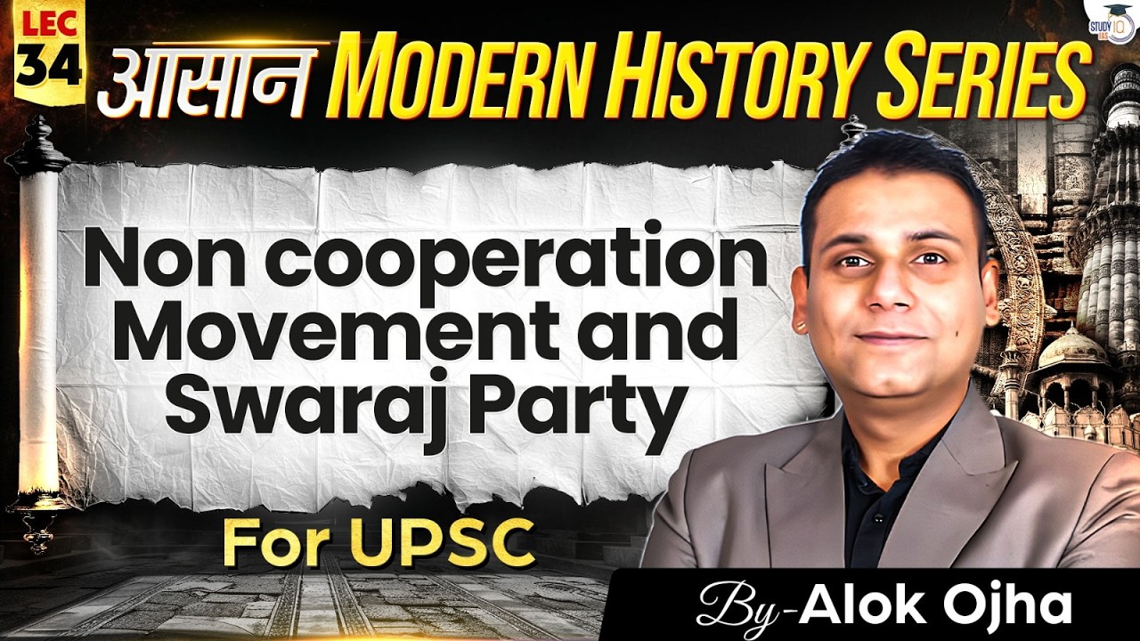 Modern History for UPSC 2026-27 | Non Cooperation Movement and Swaraj Party | Lec 34 | StudyIQ