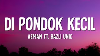 Download lagu Aeman - Di Pondok Kecil (Lirik) ft. Bazli Unic mp3