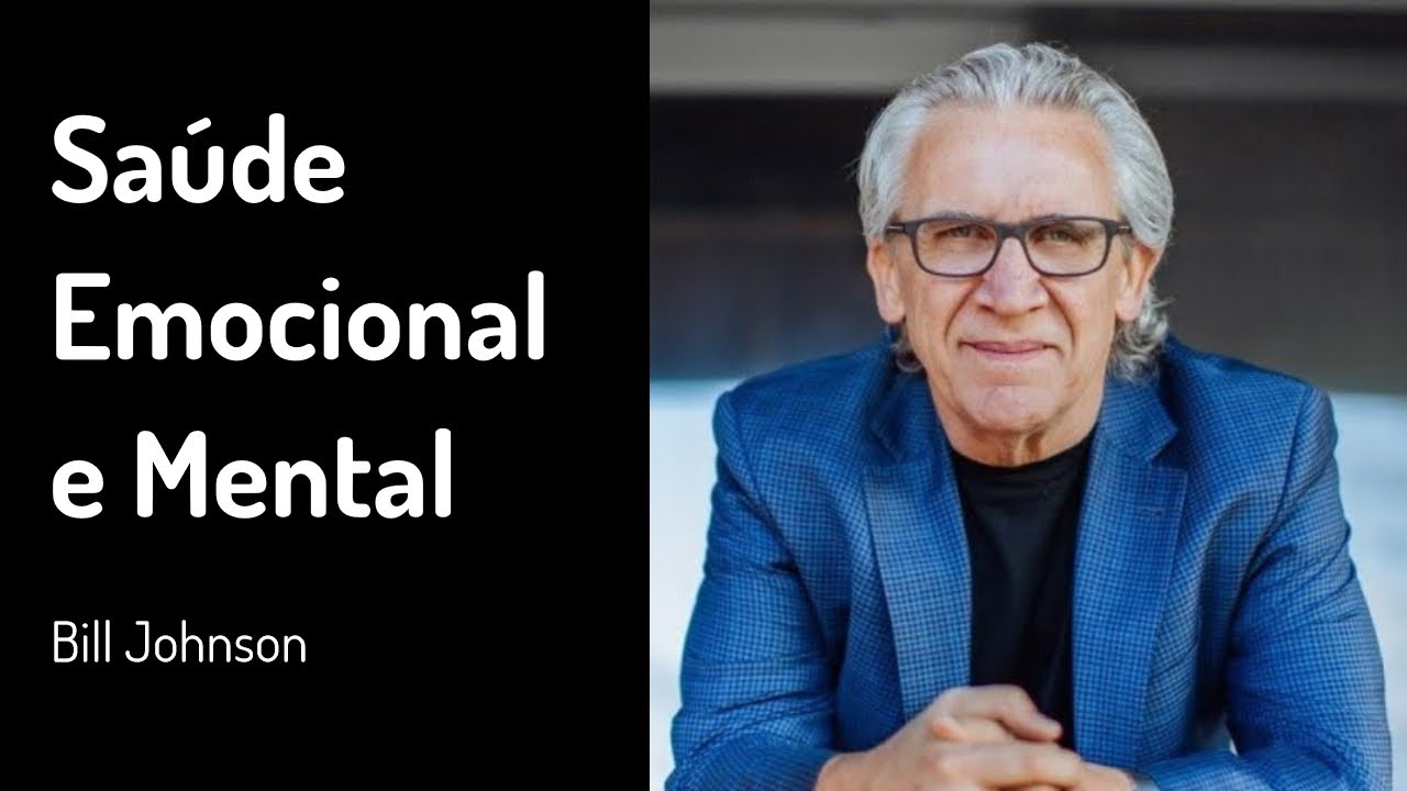24 MAR 2019 | Bill Johnson | Saúde Emocional e Mental