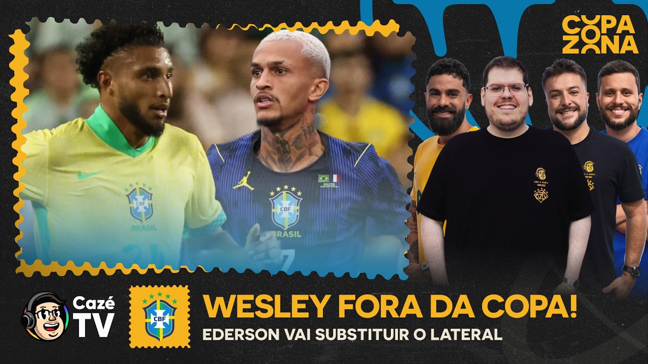 BAIXA NA SELEÇÃO! WESLEY TEM LESÃO CONFIRMADA E ÉDERSON É CONVOCADO! | COPAZONA