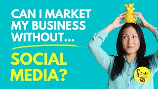 Can I Market My Business Without Social Media?