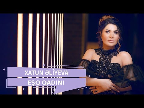 Xatun Əliyeva - Eşq Qadını (Official Audio)