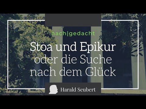 Stoa und Epikur, oder die Suche nach dem Glück [nach|gedacht 14]