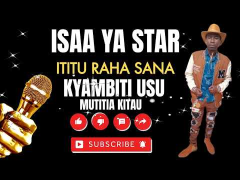 ISAA YA STAR by ITITU RAHA SANA - KYAMBITI USU