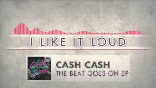 Cash Cash - I Like It Loud