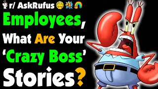 What’s Your “My Boss Is A Lunatic” Story?