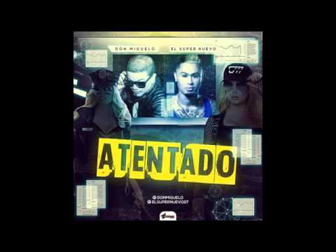 Don Miguelo Ft El Super Nuevo - Atentado (New 2016)