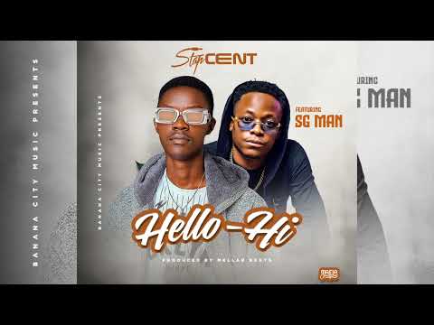 Stapcent Hello-Hi (Feat. SG Man) Official Music