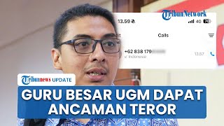 Pengakuan Guru Besar UGM Zainal Arifin Dapat Ancaman Teror Lewat Telepon, Ditakuti Bakal Ditangkap