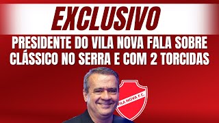 Com exclusividade, presidente do Vila Nova fala sobre clássico diante do Atlético com 2 torcidas