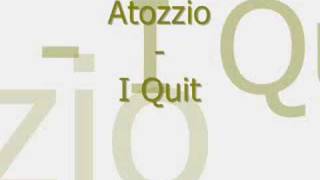 Atozzio - I Quit