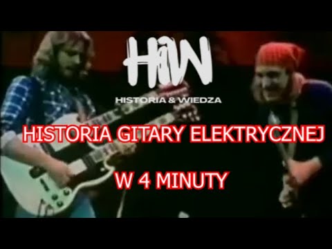 HISTORIA GITARY ELEKTRYCZNEJ W 4 MINUTY