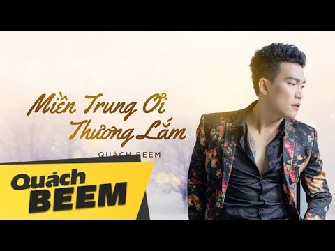 Miền Trung ơi thương lắm - Quách Beem