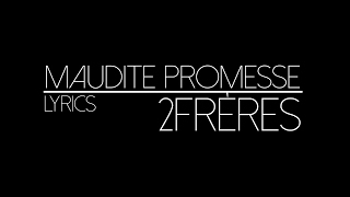 Maudite Promesse - 2Frères - Lyrics