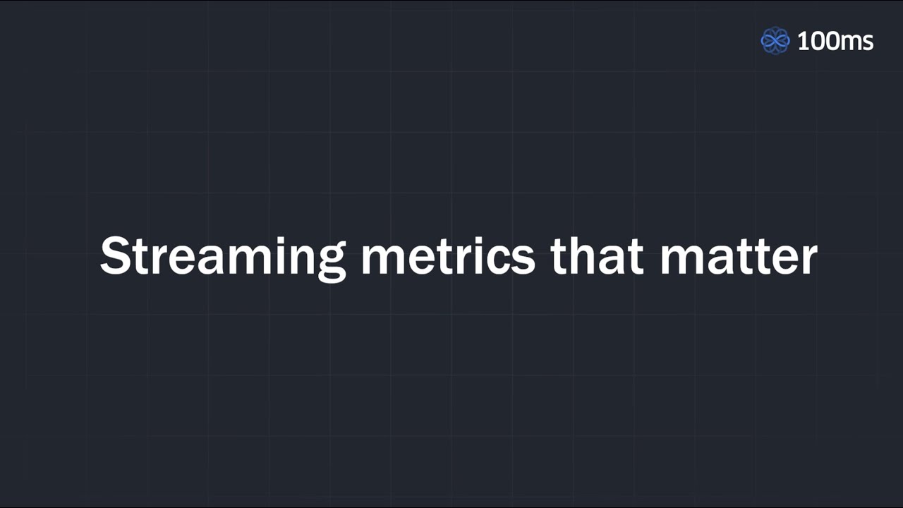 Streaming Metrics that Matter