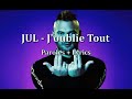JUL - J'oublie Tout [Paroles + Lyrics]