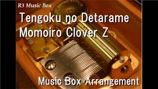 Tengoku no Detarame/Momoiro Clover Z [Music Box]