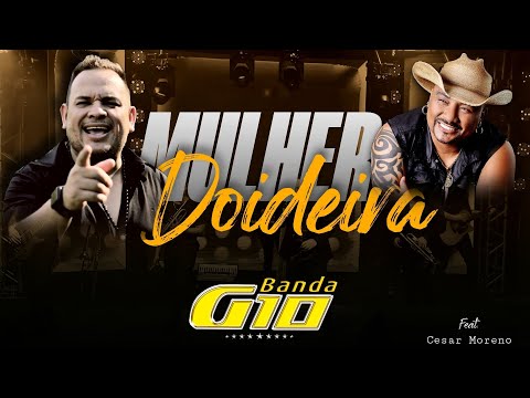 Banda G10 - Mulher Doideira | DVD Ao Vivo - Feat. César Moreno