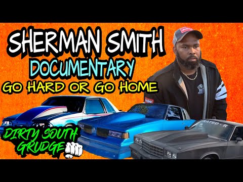 SHERMAN SMITH DOCUMENTARY (GO HARD OR GO HOME)