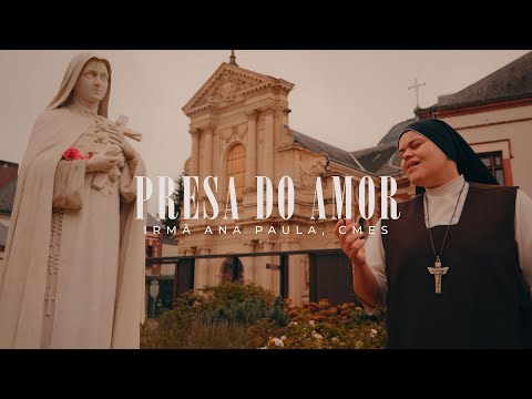 Presa Do Amor - Irmã Ana Paula CMES