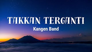 Download lagu Kangen Band - Takkan Terganti (Vidio Lirik) mp3 Download lagu Kangen Band - Takkan Terganti (Vidio Lirik) mp3