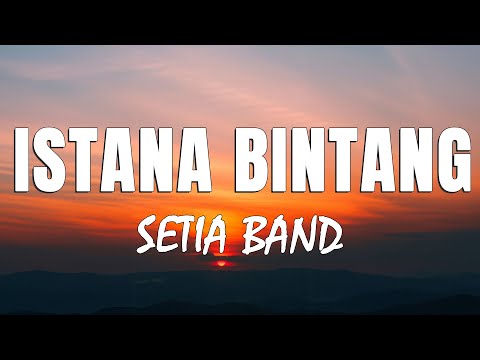 Setia Band - Istana Bintang - Lyrics