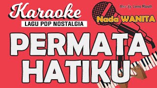 Download lagu Karaoke PERMATA HATIKU - Rafika Duri/ Nada WANITA/ Music By Lanno Mbauth mp3