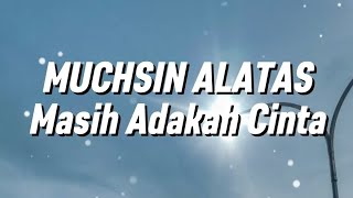 Download lagu Muchsin Alatas - Masih Adakah Cinta (Lirik) mp3