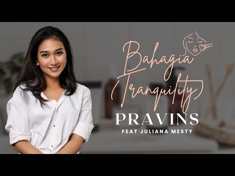Pravins feat Juliana Mesty - Bahagia (Tranquility) OFFICIAL MUSIC VIDEO