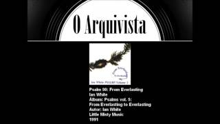 Psalm 90: From Everlasting - Ian White