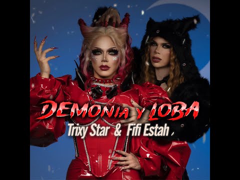 DEMONIA Y LOBA -Trixy Star ft Fifi Estah