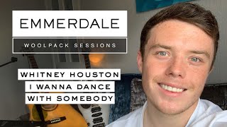 The Woolpack Sessions: I Wanna Dance With Somebody - Bradley Johnson (Vinny Ashdale)