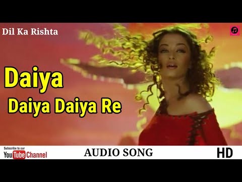 Daiya Daiya Daiya Re - Audio Song || Dil Ka Rishta || Aishwarya Rai And Arjun Rampal || ALKA YAGNIK