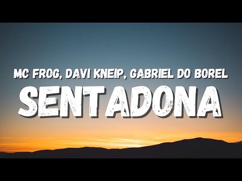 MC Frog, Davi Kneip, Gabriel do Borel - Sentadona (Letra) | ela tá movimentando jogando a peteca