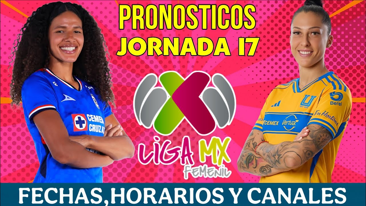 FECHAS,HORARIOS Y CANALES PARA LA JORNADA 17 DE LA LIGA MX FEMENIL CLAUSURA 2026