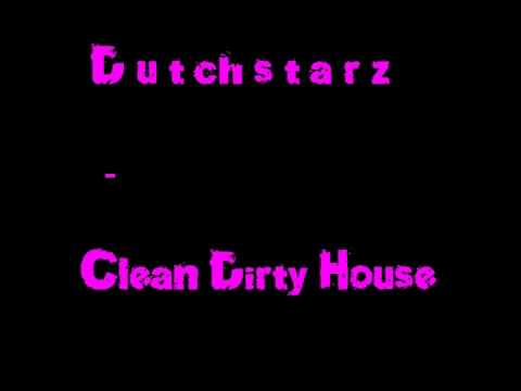 Dutchstarz - Clean Dirty House                          part2