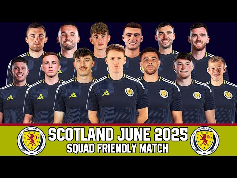SCOTLAND Official Squad June 2025 | Scotland Squad June 2025 | Friendly Match